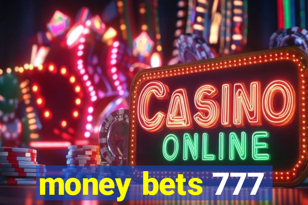 money bets 777