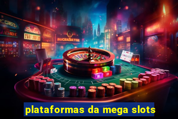 plataformas da mega slots