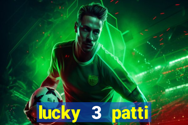 lucky 3 patti online real free game