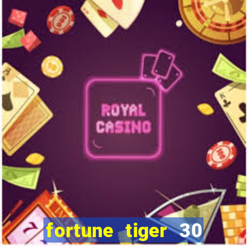 fortune tiger 30 reais gr谩tis