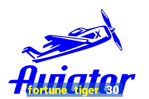 fortune tiger 30 reais gr谩tis