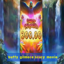 buffy gilmore scary movie