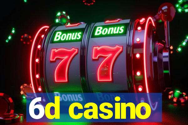 6d casino