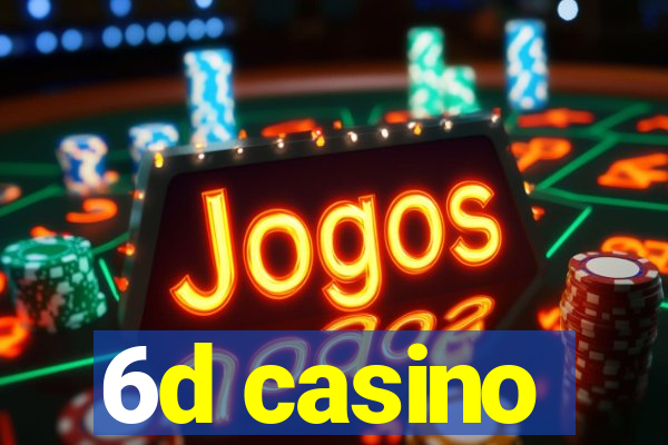 6d casino