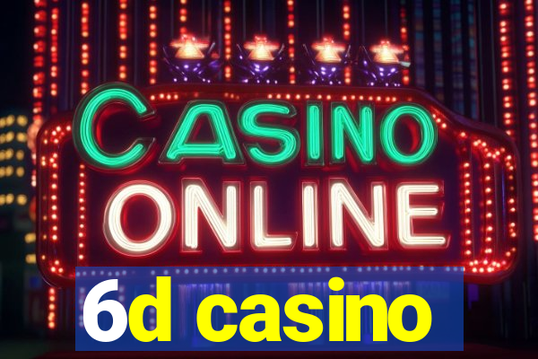 6d casino