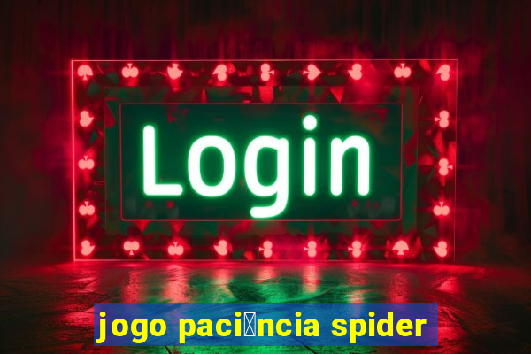 jogo paci锚ncia spider