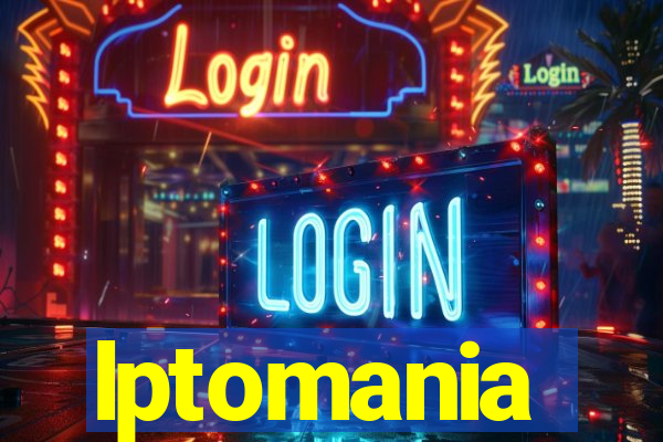 lptomania