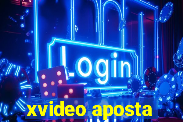 xvideo aposta