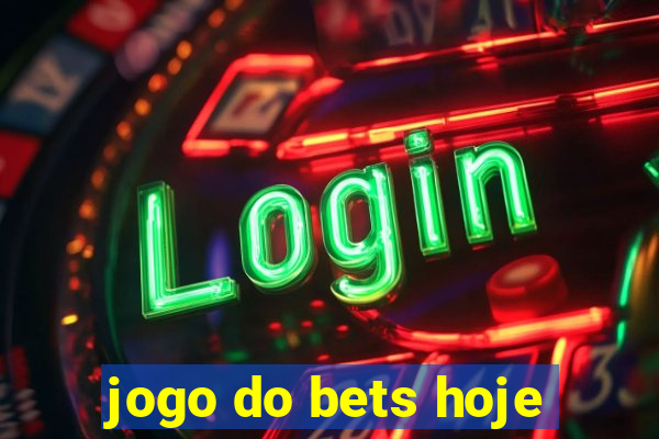 jogo do bets hoje