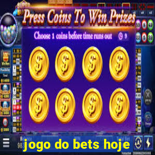 jogo do bets hoje