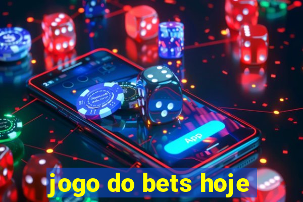 jogo do bets hoje