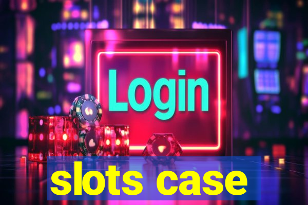 slots case