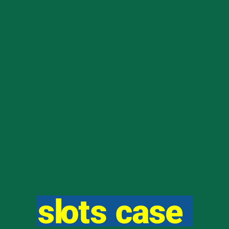 slots case