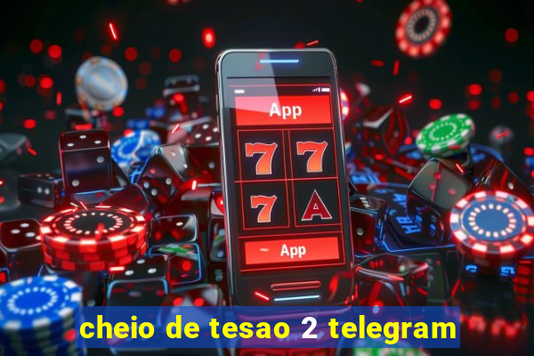 cheio de tesao 2 telegram