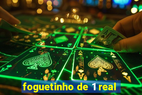 foguetinho de 1 real