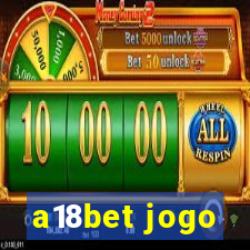 a18bet jogo