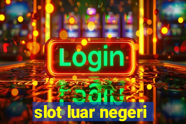 slot luar negeri