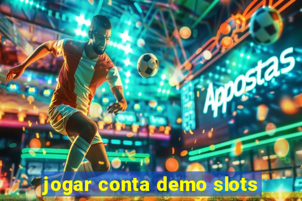 jogar conta demo slots