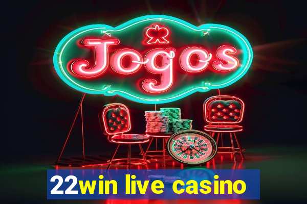 22win live casino