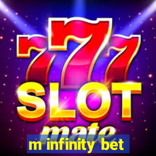 m infinity bet