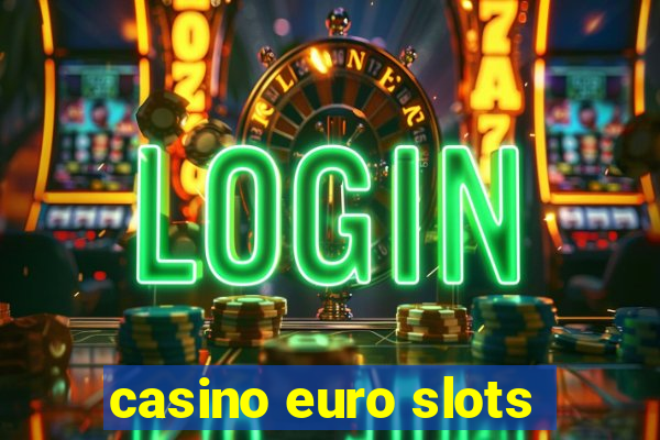 casino euro slots