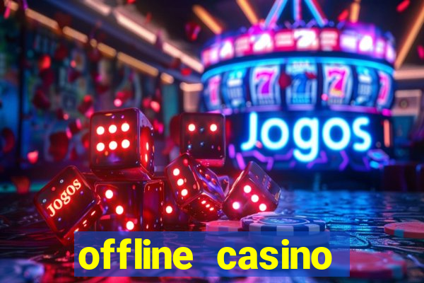 offline casino games win real cash