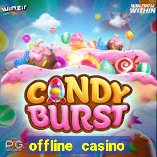 offline casino games win real cash