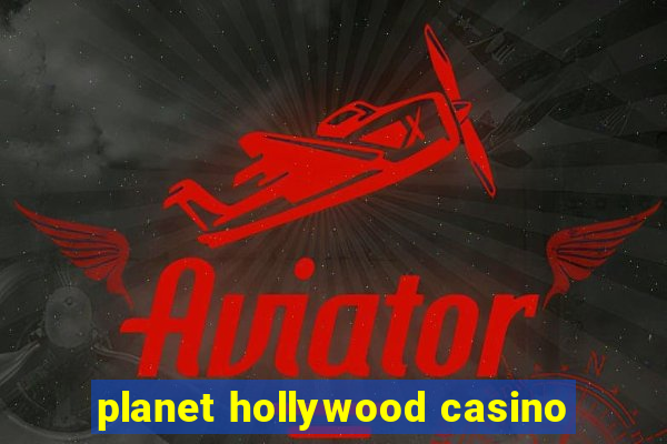 planet hollywood casino