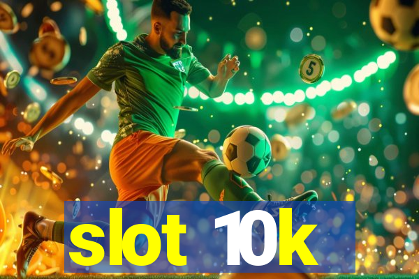 slot 10k