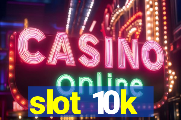 slot 10k