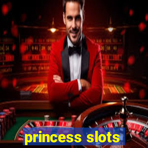 princess slots