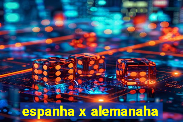 espanha x alemanaha