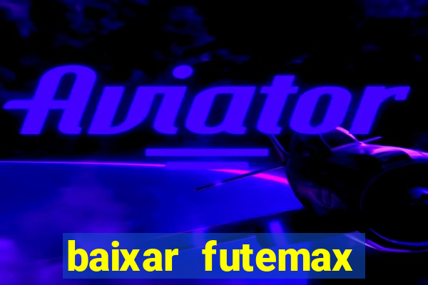 baixar futemax futebol ao vivo