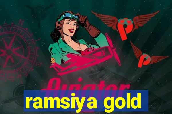 ramsiya gold