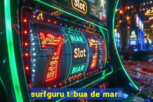 surfguru t谩bua de mar茅