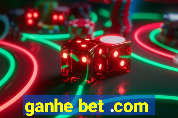 ganhe bet .com