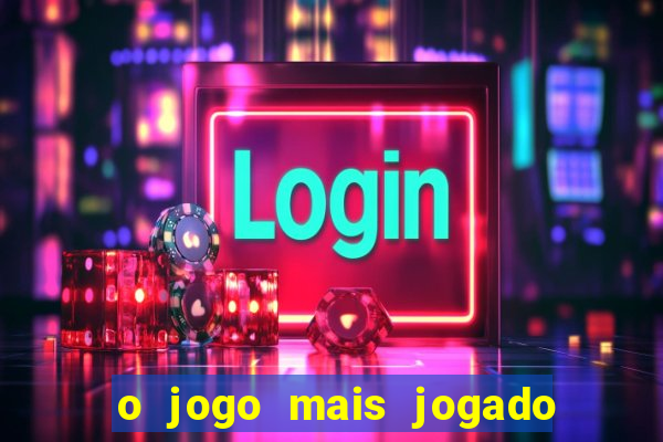 o jogo mais jogado no mundo