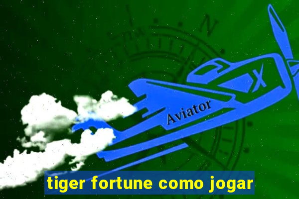 tiger fortune como jogar