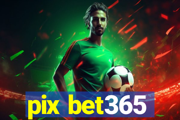 pix bet365