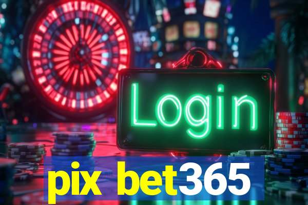 pix bet365