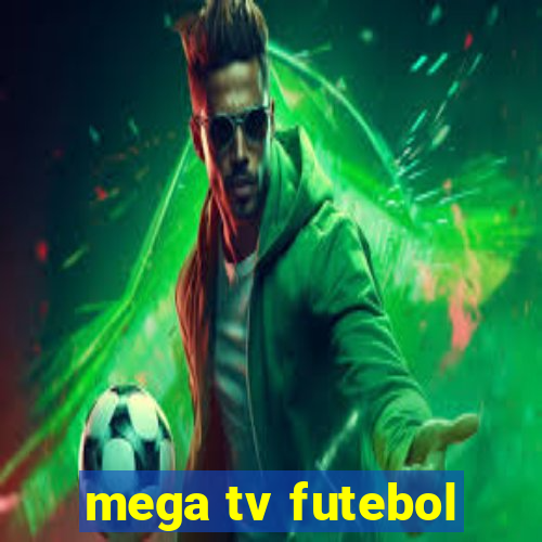 mega tv futebol