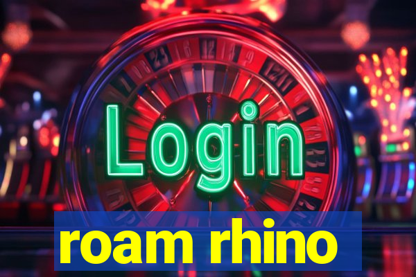 roam rhino