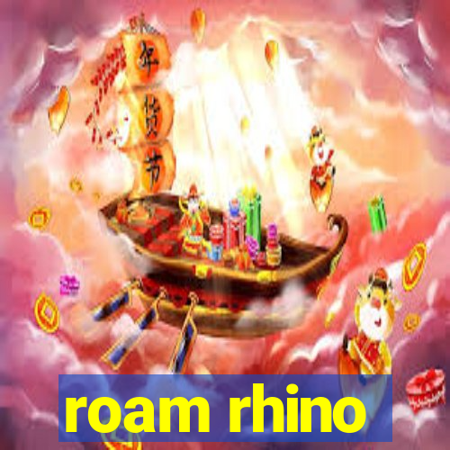 roam rhino