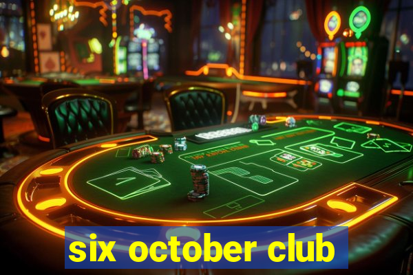 six october club