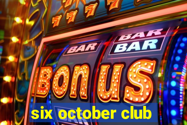 six october club