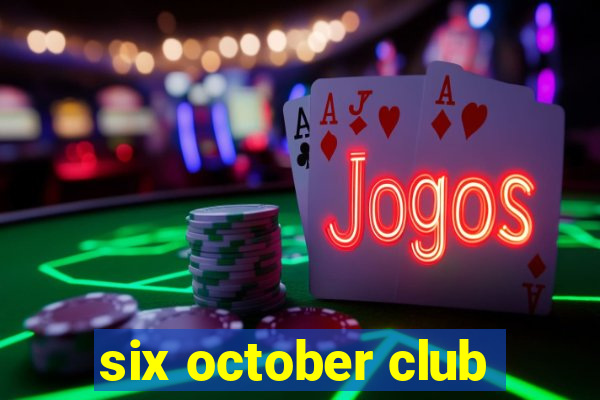 six october club