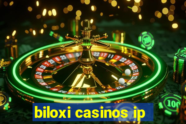 biloxi casinos ip