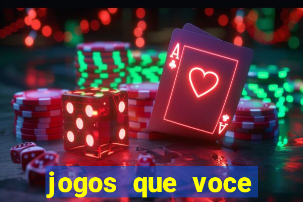 jogos que voce ganha dinheiro de verdade