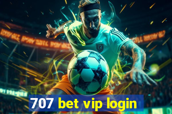 707 bet vip login