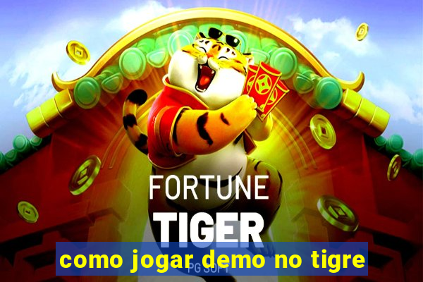 como jogar demo no tigre